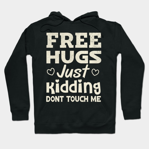 Free Hugs Just Kidding Dont Touch Me Hoodie by TheDesignDepot